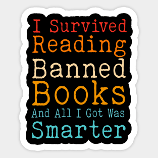 I Survived Reading Banned Books And All I Got Was Smarter Sticker